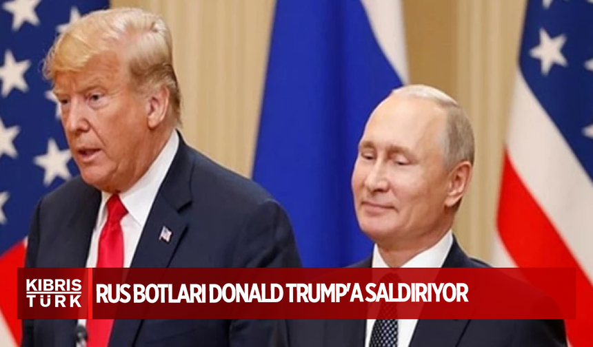 Rus botları Donald Trump'a saldırıyor