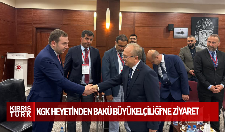 KGK Heyetinden Bakü Büyükelçiliği’ne Ziyaret