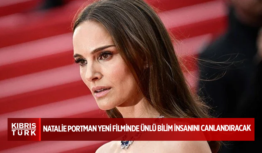 Natalie Portman yeni filminde ünlü bilim insanını canlandıracak
