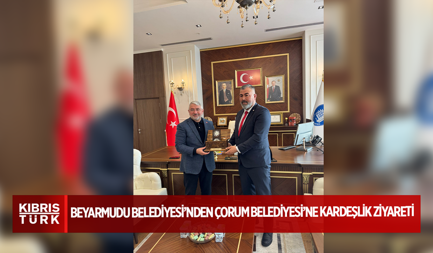 Beyarmudu Belediyesi’nden Çorum Belediyesi’ne Kardeşlik Ziyareti
