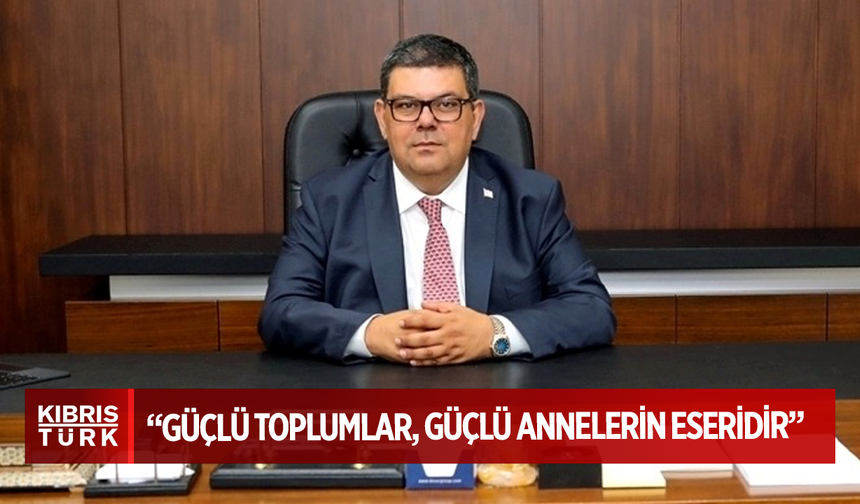 Berova: “Güçlü toplumlar, güçlü annelerin eseridir”
