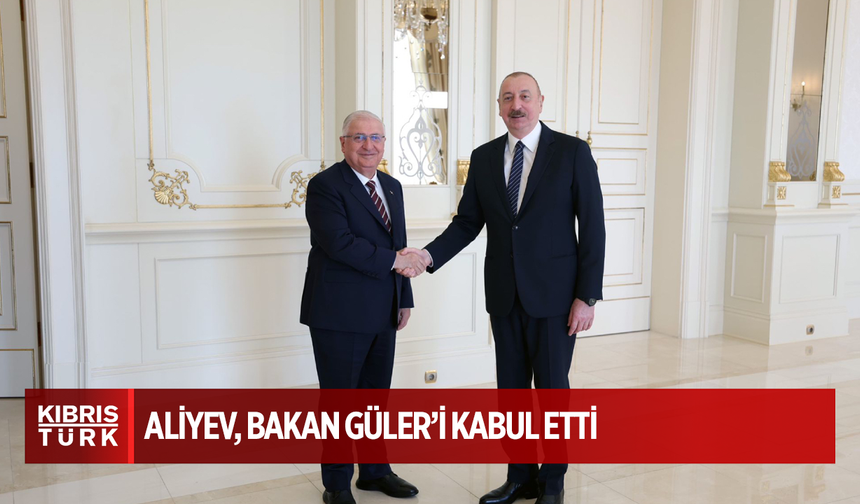 Aliyev, Milli Savunma Bakanı Güler'i kabul etti