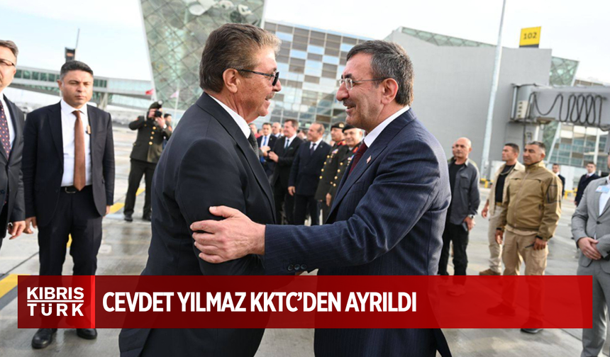 Türkiye Cumhurbaşkanı Yardımcısı Cevdet Yılmaz KKTC’den ayrıldı