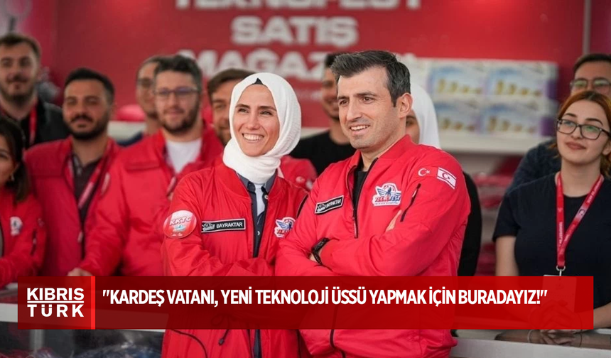 Selçuk Bayraktar: Kardeş vatanı, yeni teknoloji üssü yapmak için buradayız!