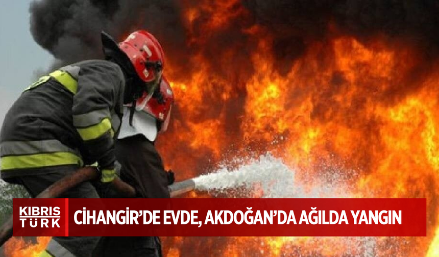 Cihangir’de evde, Akdoğan’da ağılda yangın