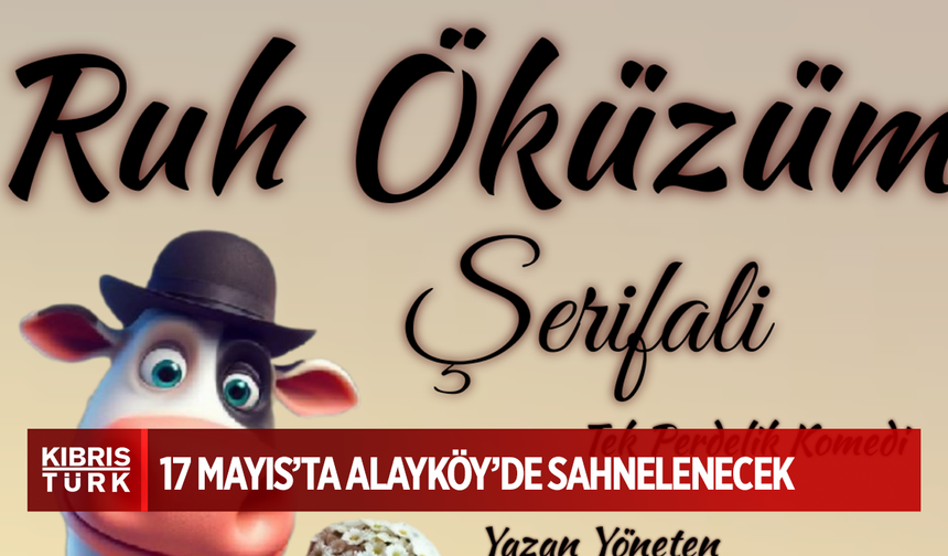 "Ruh Öküzüm Şerifali" isimli komedi oyunu Alayköy'de sahnelenecek