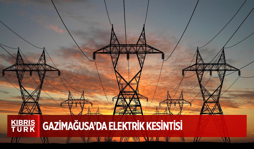 Gazimağusa'da elektrik kesintisi