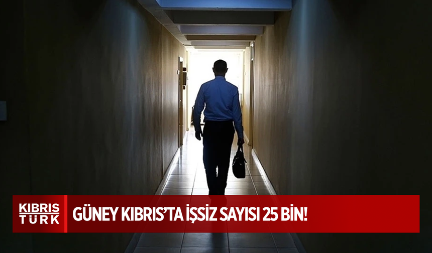 Güney Kıbrıs’ta işsiz sayısı 25 bin!