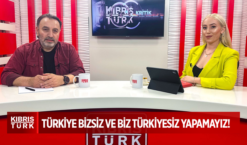 TÜRKİYE BİZSİZ VE BİZ TÜRKİYESİZ YAPAMAYIZ!