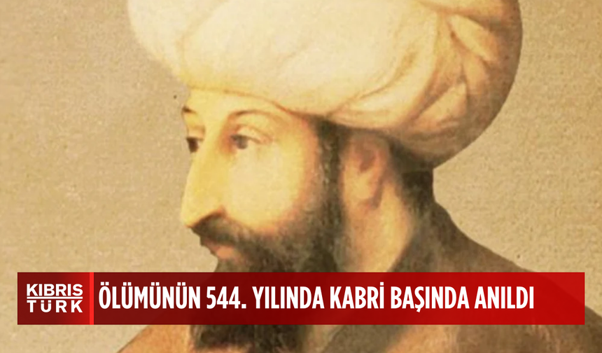 Fatih Sultan Mehmet Han, vefatının 544'üncü yıl dönümünde kabri başında anıldı