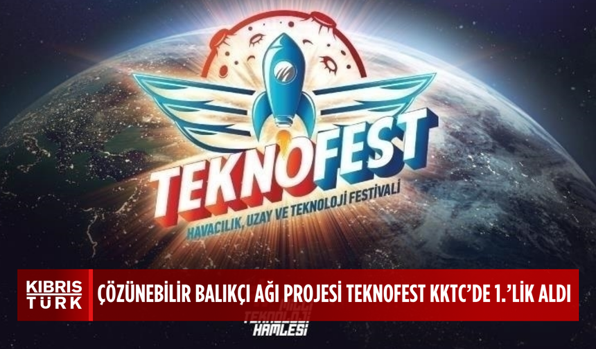 Üniversite öğrencilerinin çözünebilir balıkçı ağı projesi TEKNOFEST KKTC'de birinci oldu
