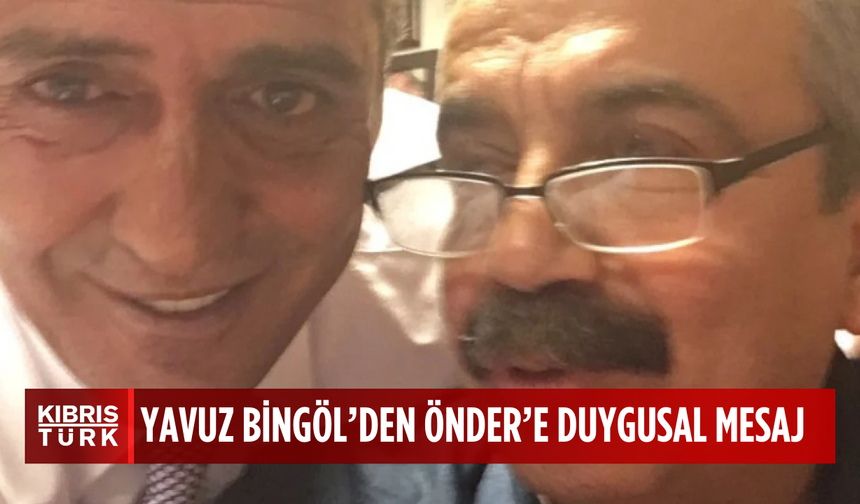 Yavuz Bingöl'den Sırrı Süreyya Önder'in vefatı sonrası duygusal mesaj