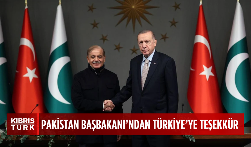 Pakistan Başbakanı Şahbaz Şerif: Türkiye'ye minnettarız