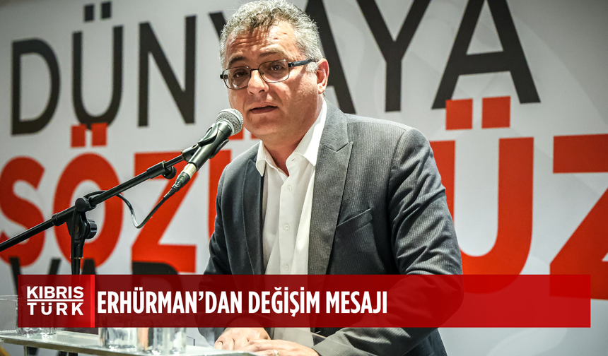 Erhürman: “Halk değişimi istiyor ve değişim gelecek”