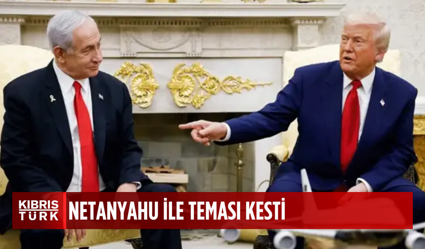Trump, Netanyahu ile teması kesti! Orta Doğu'da onsuz ilerleyecek