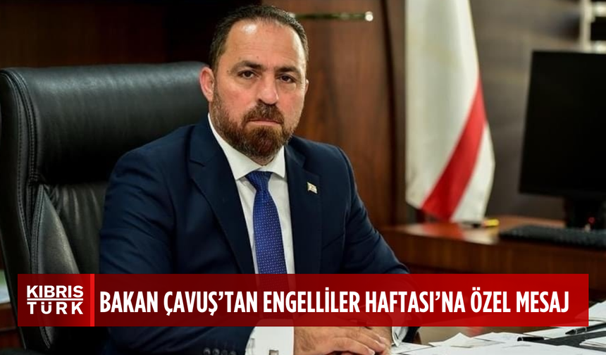 Tarım ve Doğal Kaynaklar Bakanı Çavuş, Engelliler Haftası dolayısıyla mesaj yayımladı