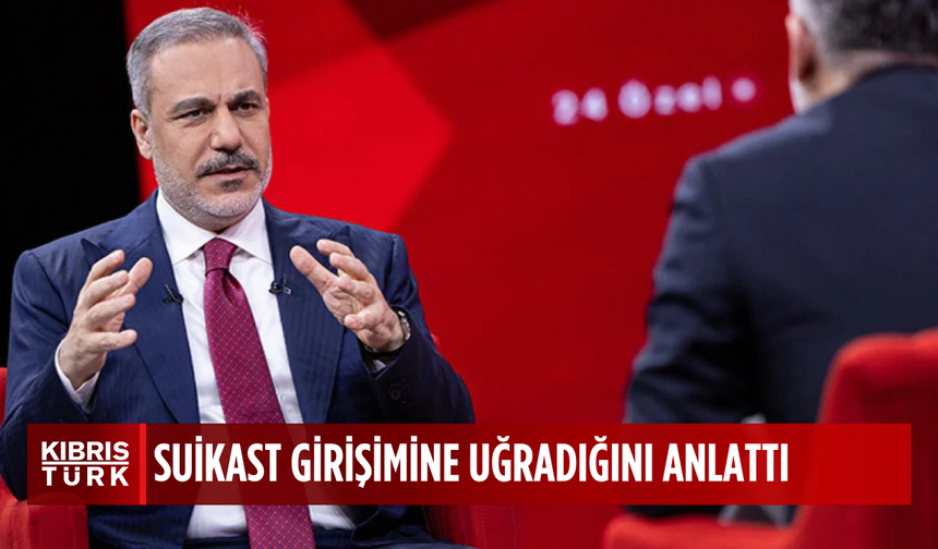 Hakan Fidan: Suikast girişimine uğradım