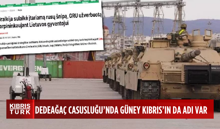 Dedeağaç casusluğuna Güney Kıbrıs’ın da adı karıştı