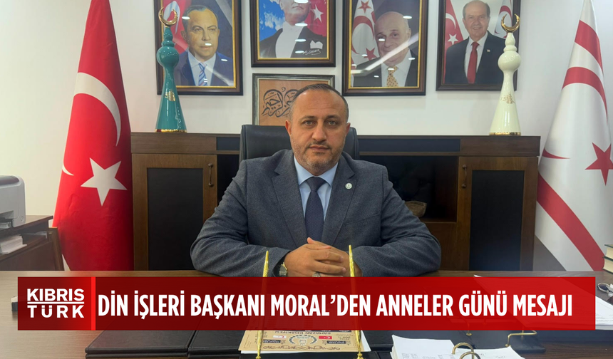 Din İşleri Başkanı Moral, Anneler Günü dolayısıyla mesaj yayımladı