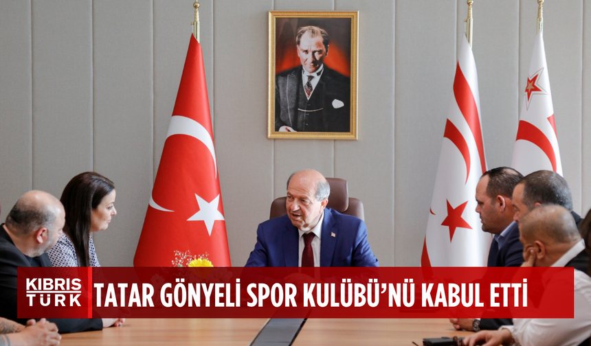 Tatar, Gönyeli Spor Kulübü Başkanı Baştaş ve Yönetim Kurulu'nu kabul etti
