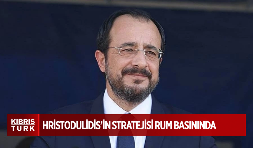 Hristodulidis’in stratejisi Rum basınında