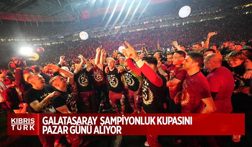 Galatasaray kupasını pazar günü Yenikapı’da alacak
