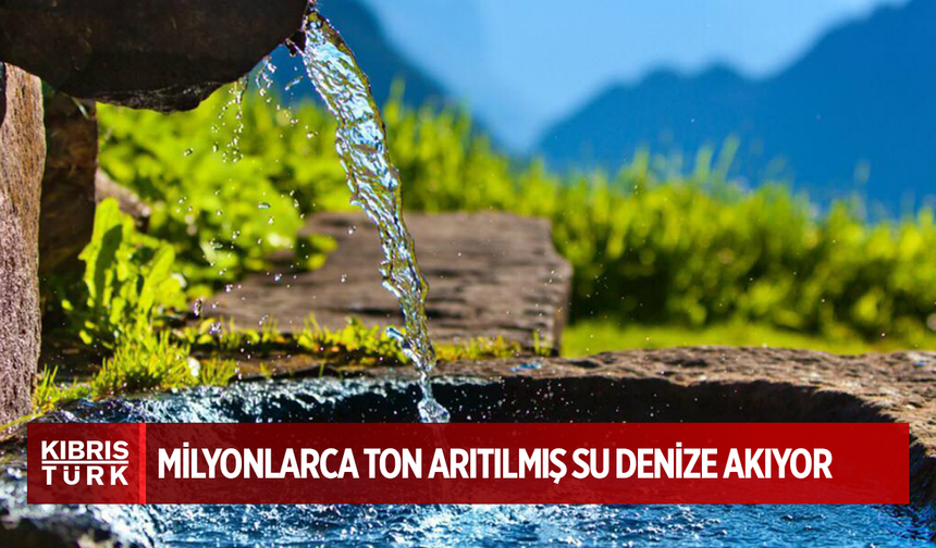 Güney Kıbrıs’ta milyonlarca ton arıtılmış su denize akıyor