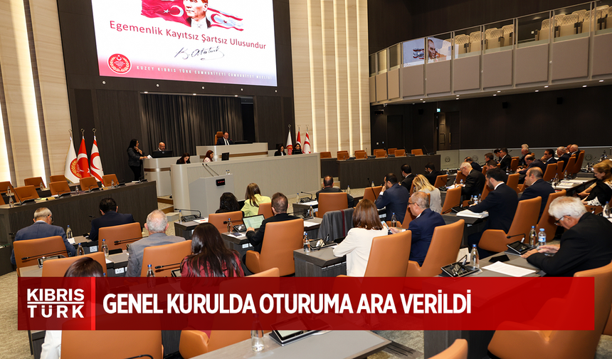 Genel Kurulda oturuma ara verildi