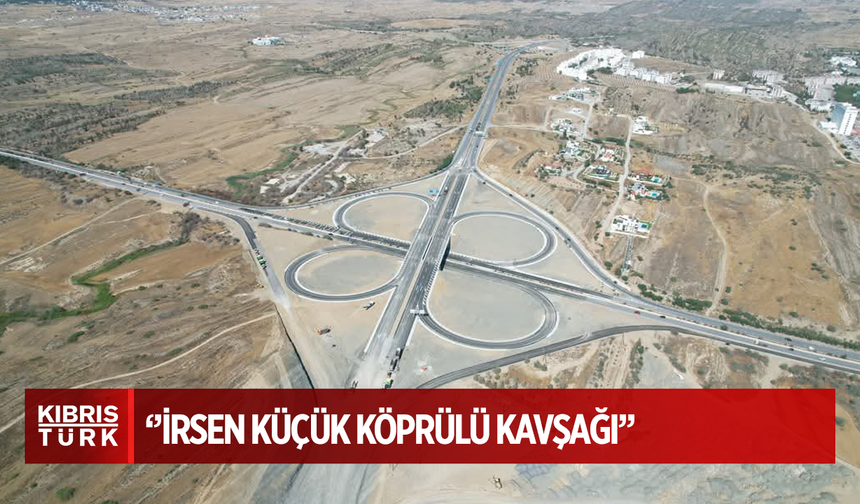 “İrsen Küçük Köprülü Kavşağı” Tamamlanıyor: Arıklı’dan Vefa Dolu Açıklama