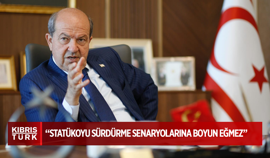Tatar: “Kıbrıs’ta İki Devlet Gerçeği, Statükoyu Sürdürme Senaryolarına Boyun Eğmez”