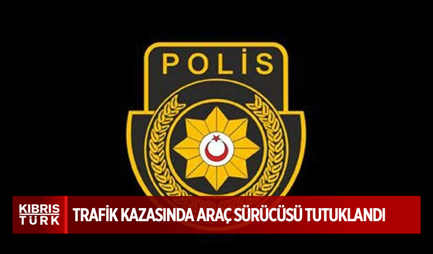 Lefkoşa’daki trafik kazasında araç sürücüsü tutuklandı