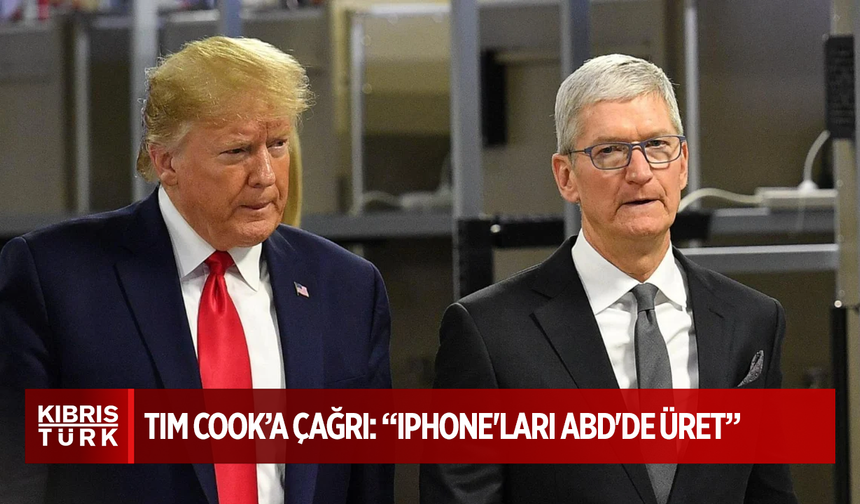 Trump'tan Apple CEO'su Tim Cook'a çağrı: iPhone'ları ABD'de üret