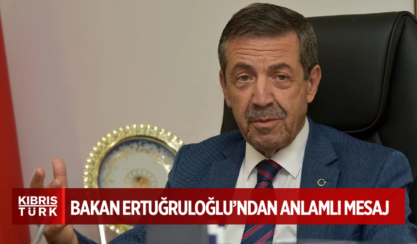 Dışişleri Bakanı Ertuğruloğlu’nun Anneler Günü mesajı