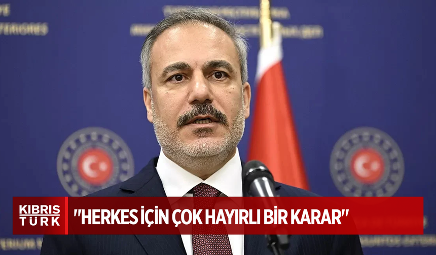 Hakan Fidan: Atılacak pratik adımları yakından takip edeceğiz