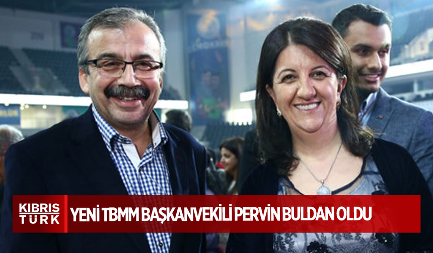 Yeni TBMM Başkanvekili Pervin Buldan oldu