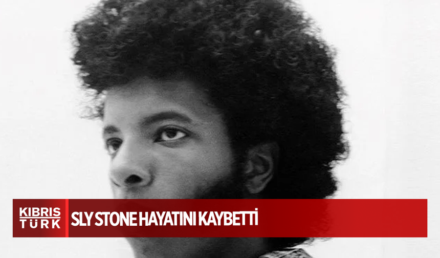 Funk müziğin efsane ismi Sly Stone hayatını kaybetti