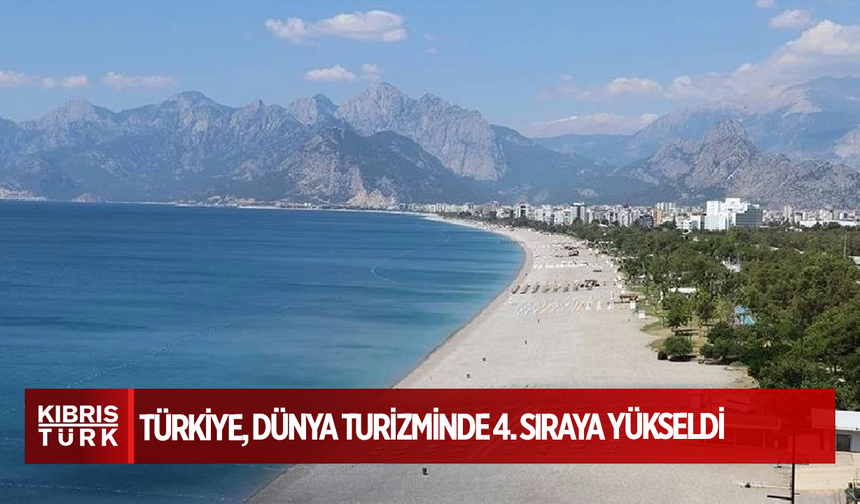 Türkiye, dünya turizminde 4. sıraya yükseldi