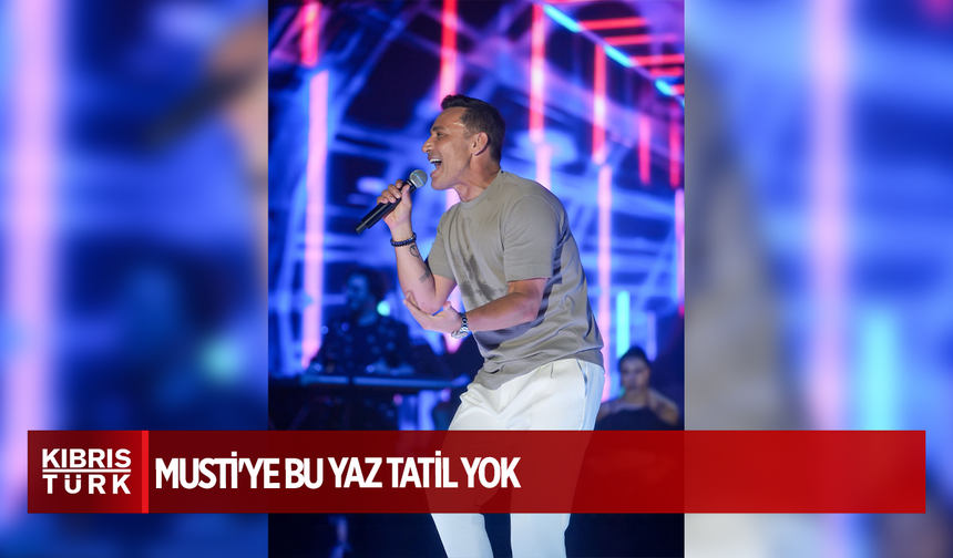 MUSTİ'YE BU YAZ TATİL YOK