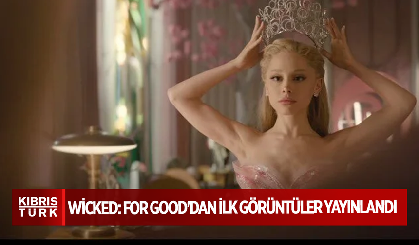 Wicked: For Good'dan ilk görüntüler yayınlandı