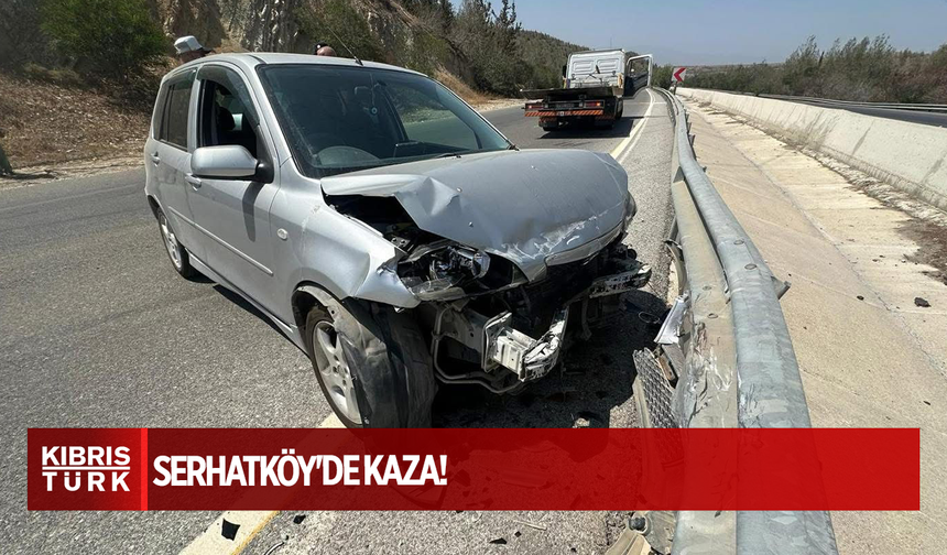 SERHATKÖY'DE KAZA!