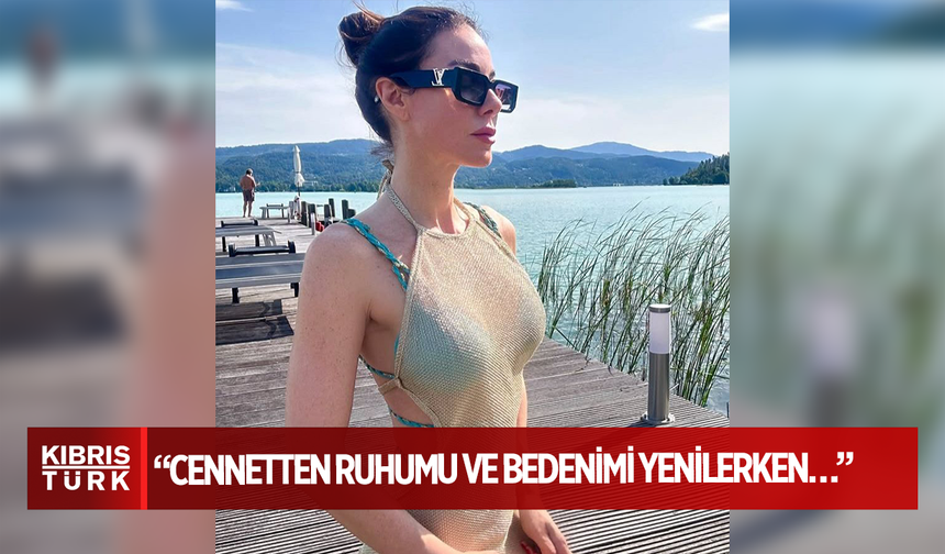 Defne Samyeli Tatilden Paylaştı: “Cennetten Ruhumu ve Bedenimi Yenilerken…”