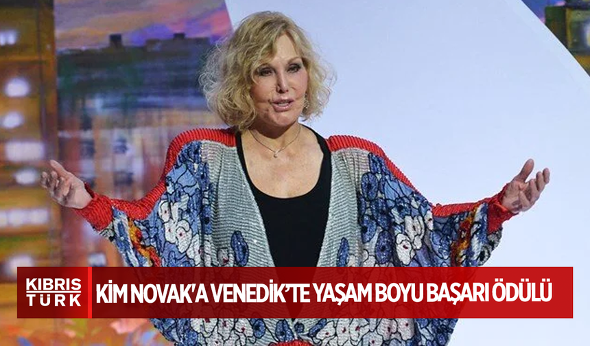 Kim Novak'a Venedik’te Yaşam Boyu Başarı ödülü