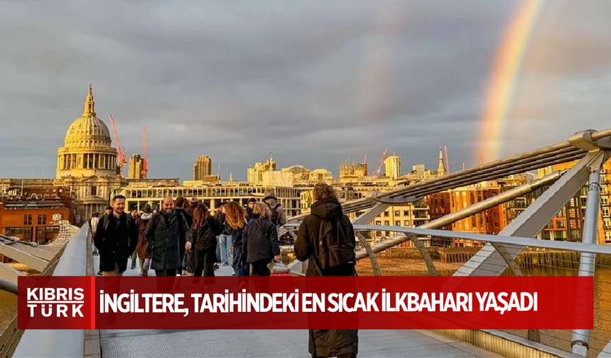 İngiltere, tarihindeki en sıcak ilkbaharı yaşadı