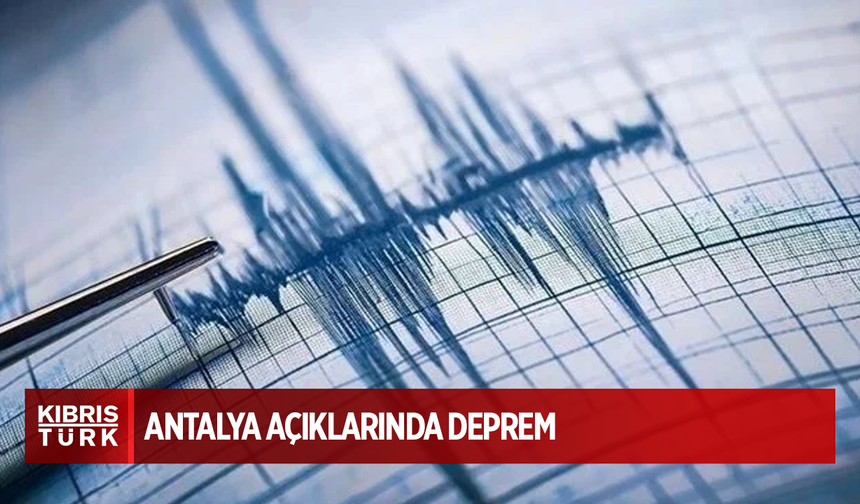 Antalya açıklarında deprem