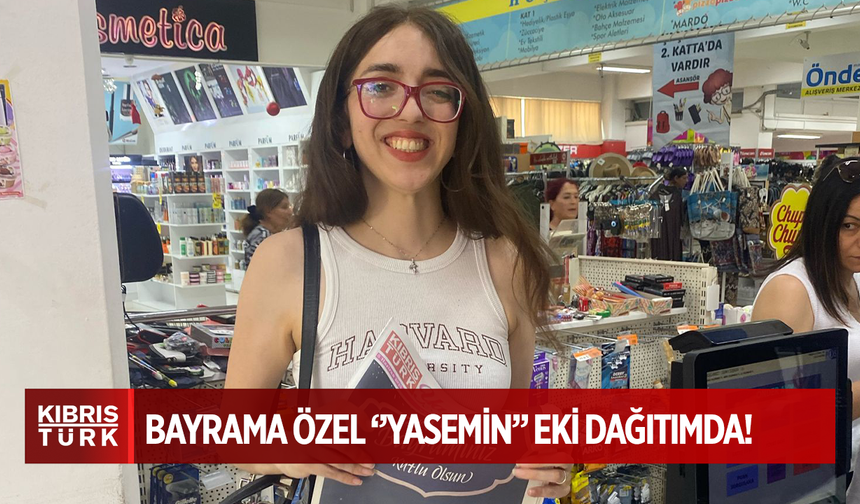 Kıbrıs Türk Haber’den Bayrama Özel “Yasemin” Eki Dağıtımda!