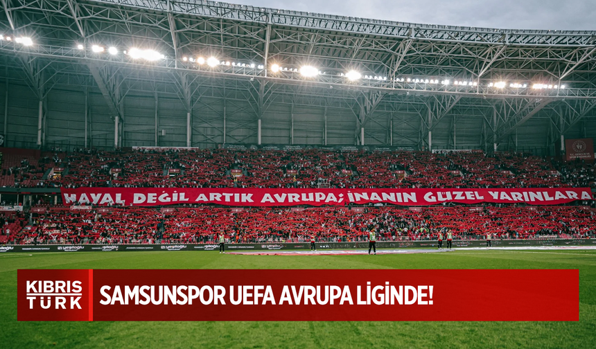 Samsunspor UEFA Avrupa Liginde!
