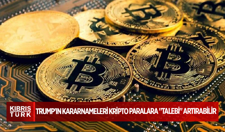 Trump'ın kararnameleri kripto paralara "talebi" artırabilir