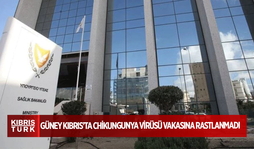 Güney Kıbrıs’ta Chikungunya virüsü vakasına rastlanmadı