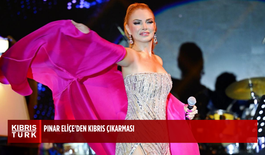 PINAR ELİÇE'DEN KIBRIS ÇIKARMASI