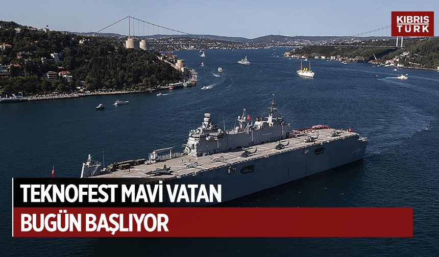 TEKNOFEST Mavi Vatan bugün başlıyor
